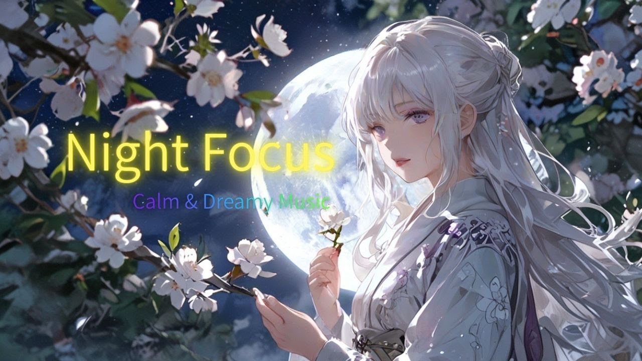 Night Focus 🌙 Calm & Dreamy Music for Night Work