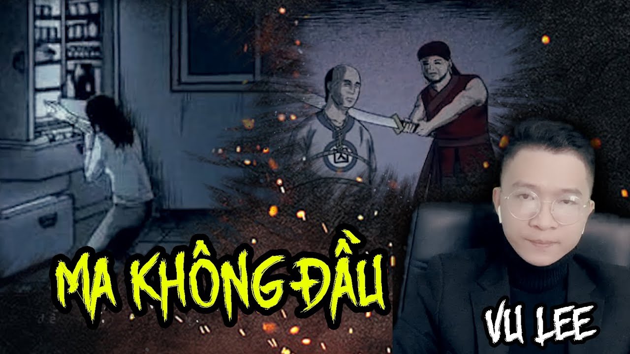 Ma Không Đầu | Đội Điều Tra Linh Dị | Vu Lee