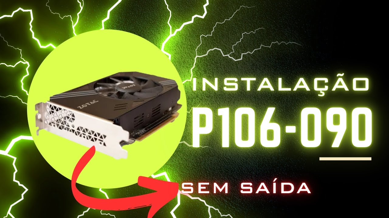 Como instalar e utilizar a P106 090 GTX 1060 explorando o seu desempenho total (completo)