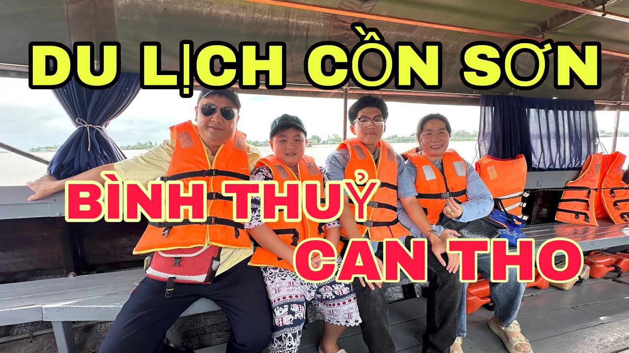 DU LỊCH CỒN SƠN - BÌNH THỦY CẦN THƠ (#0909362300 Tâm )ngày 26/7/2025 @PHAN THANH GIẢN - CAN THO