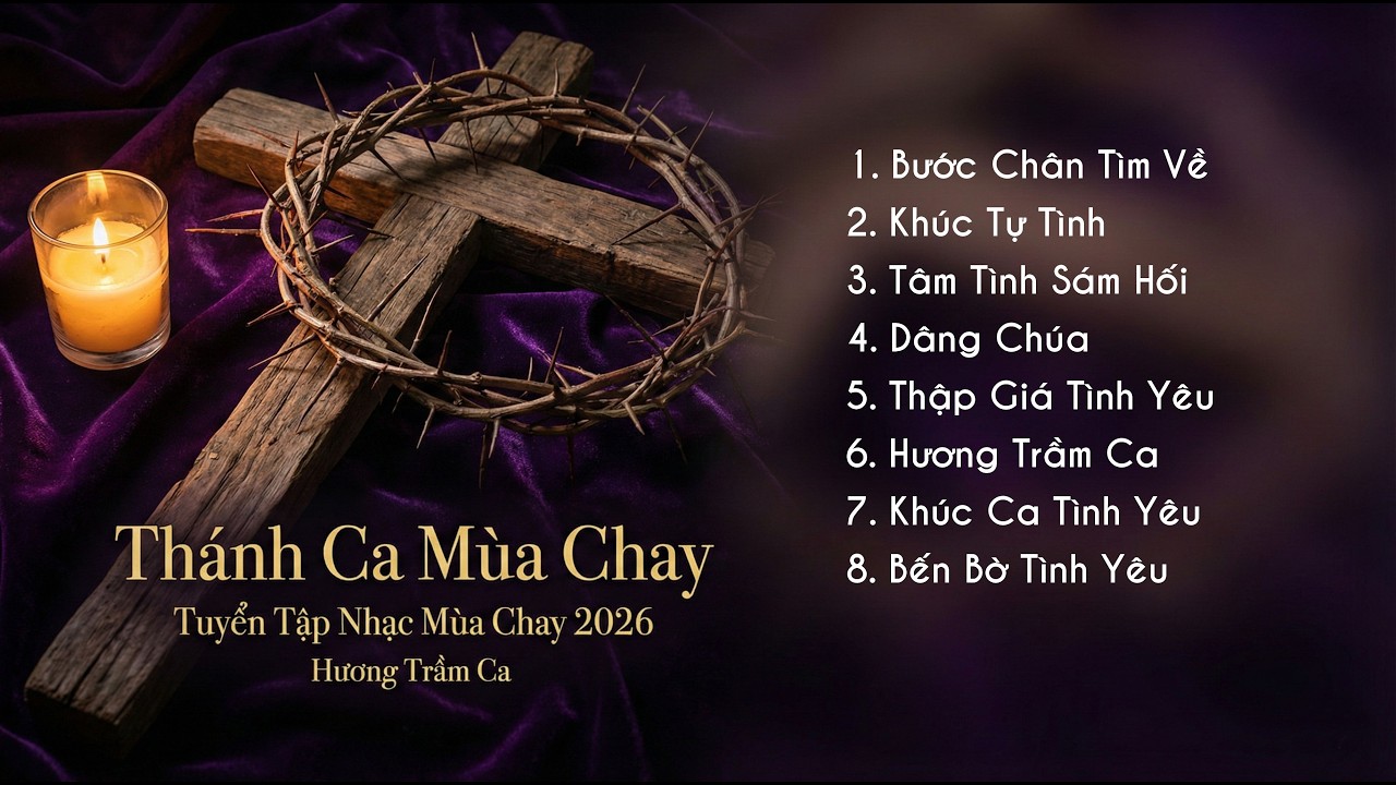 TUYỂN TẬP THÁNH CA MÙA CHAY MỚI NHẤT 2026 | Tác giả: HƯƠNG TRẦM CA