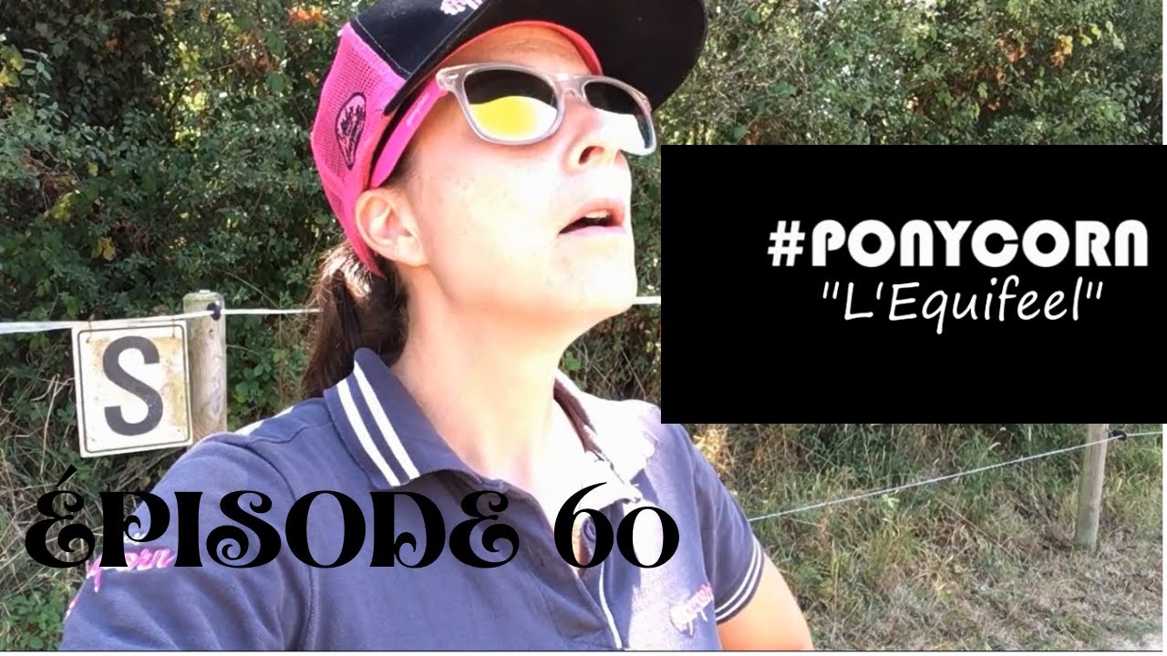 Série #ponycorn 🐴| L'EQUIFEEL (Épisode 60) + Bêtisier à la fin !!