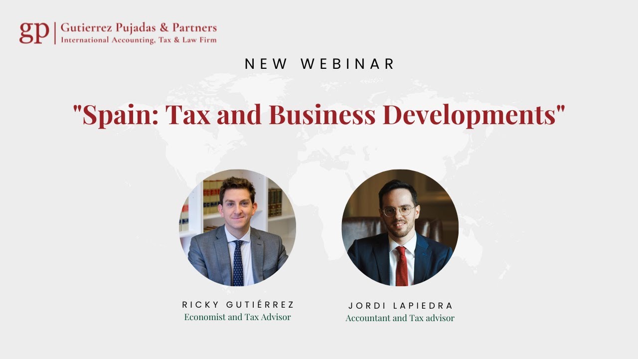 Guti&eacute;rrez Pujadas & Partners || Webinar || Spain: Tax and Business Developments