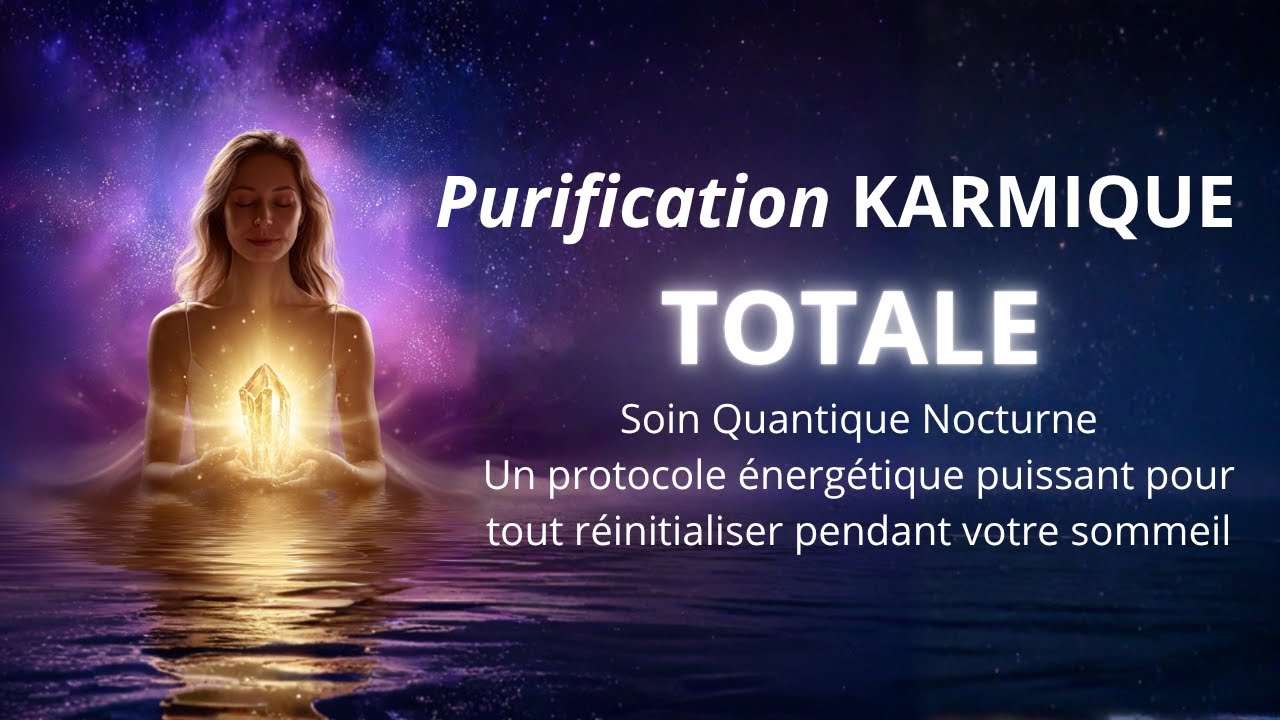Soin Énergétique Puissant de Purification Karmique Totale — Méditation Nocturne