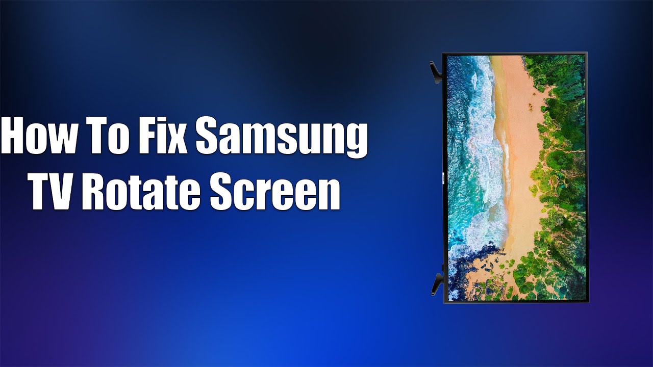 Как исправить поворот экрана на телевизоре Samsung