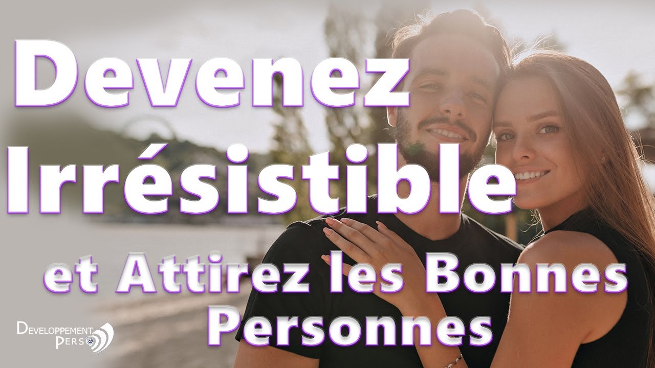 Boostez Votre Charisme : Attirez les Bonnes Personnes en 5 Étapes!