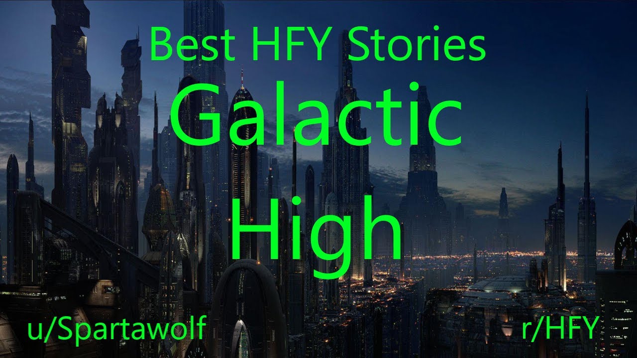 Best HFY Reddit Stories: Galactic High