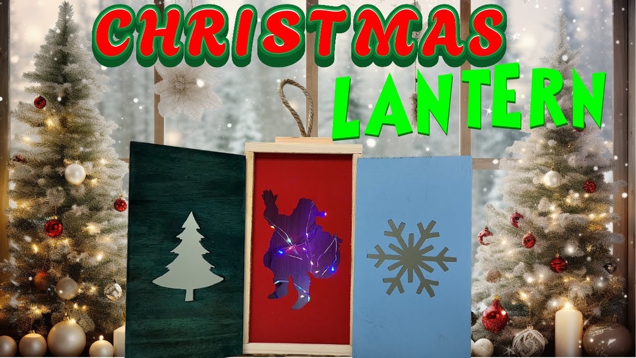 Easy to build Christmas Lantern