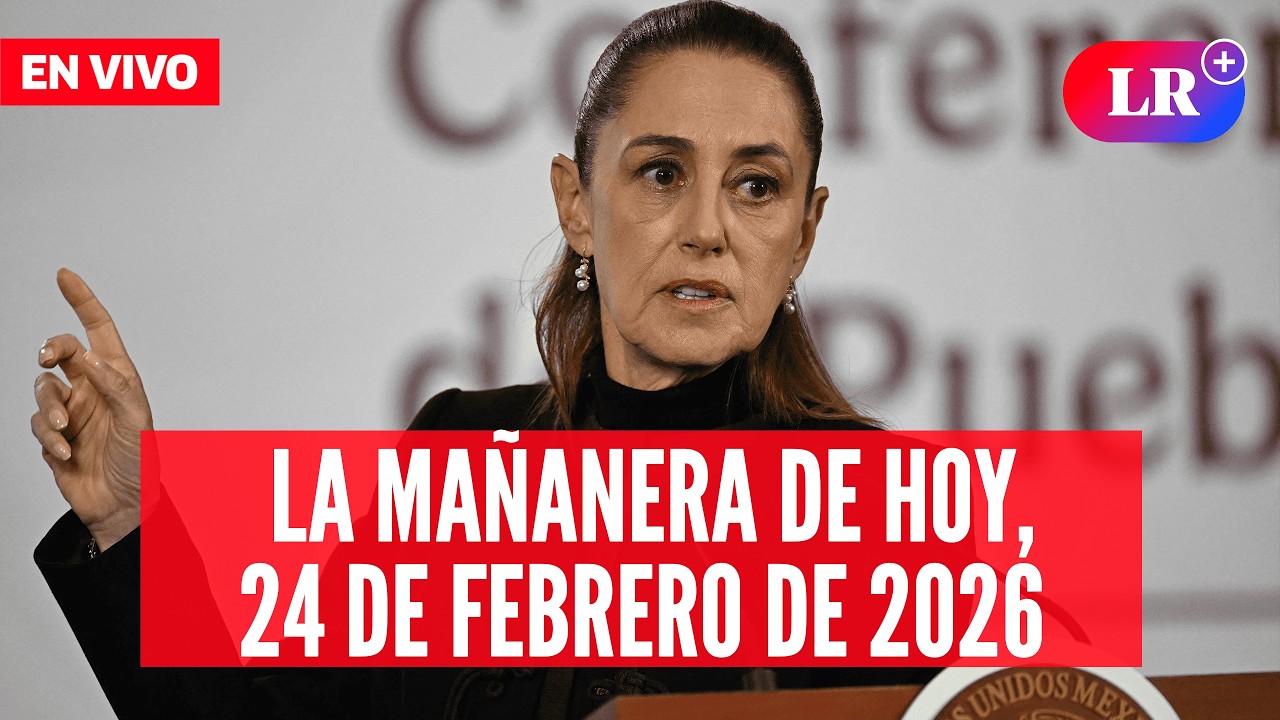 🔴 Claudia Sheinbaum EN VIVO en la Mañanera de HOY, 24 de febrero de 2026 | #LR