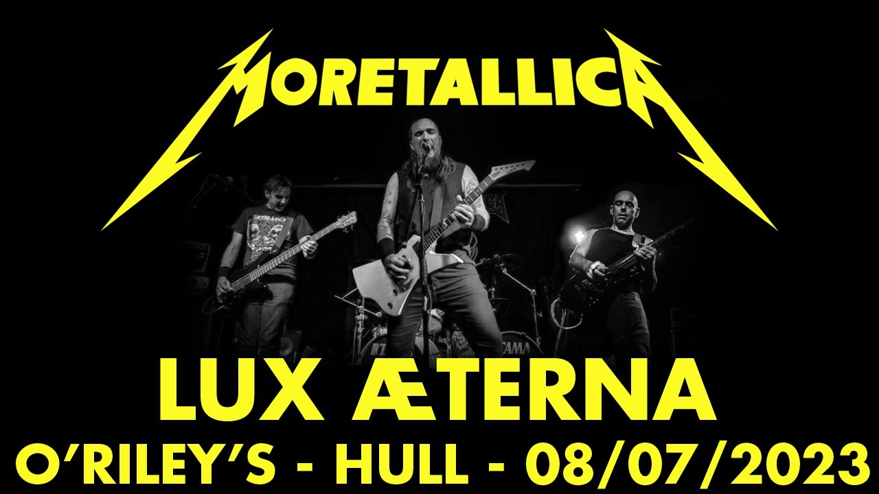 Lux &AElig;terna - Metallica cover by Moretallica - Live at O'Riley's, Hull - 08/07/2023