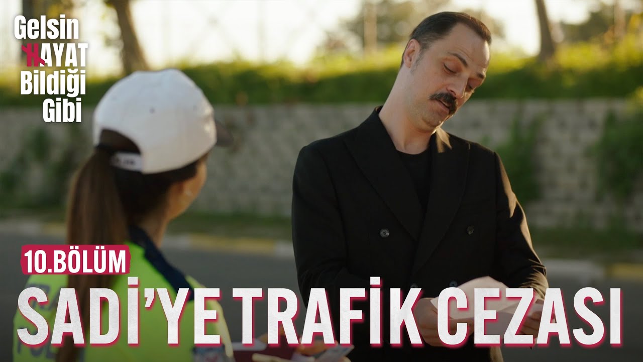 Songül'den Sadi'ye Trafik Cezası - Gelsin Hayat Bildiği Gibi (10.Bölüm)