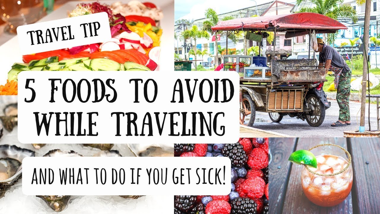 5 Foods to Avoid While Traveling | And What to Do If You Get Sick!