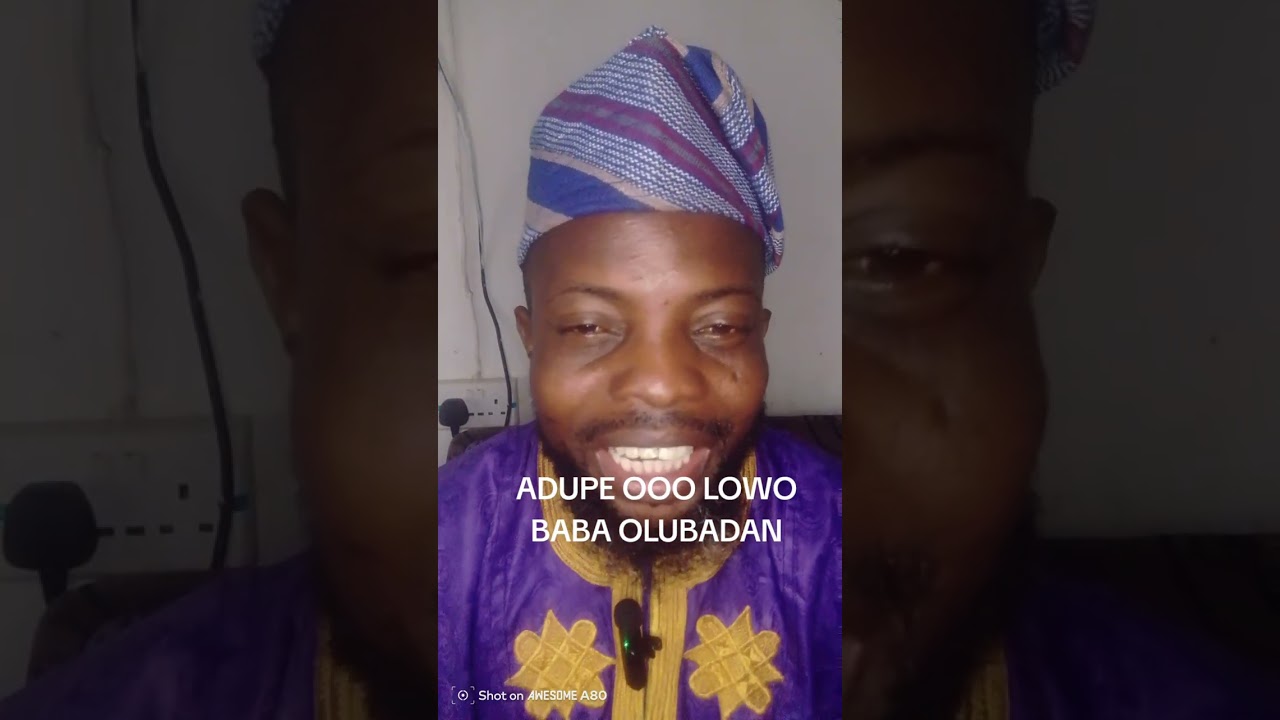 ADUPE OOO LOWO BABA WA OLUBADAN