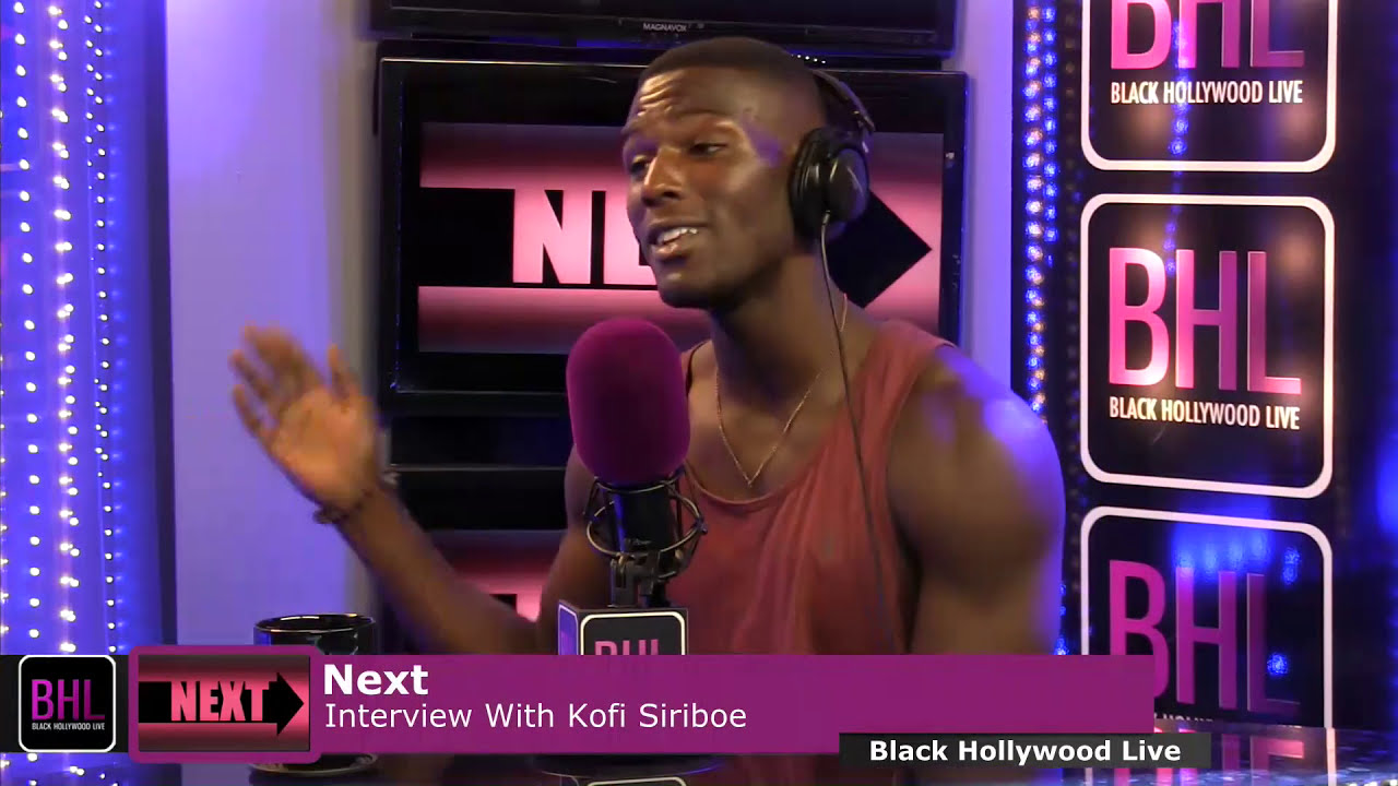 Next w/ Kofi Siriboe | October 3rd, 2014 | Black Hollywood Live
