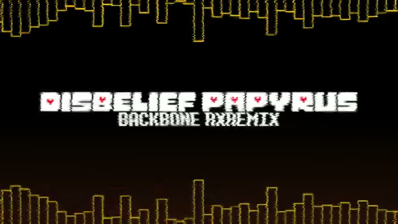 [Disbelief Papyrus] Backbone (RXRemix)