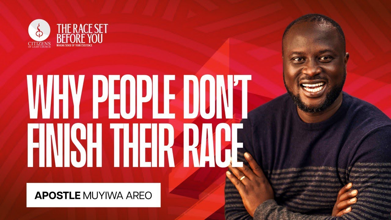 Why People Don't Finish Their Race | The Race Set Before You Series | Apostle Muyiwa Areo