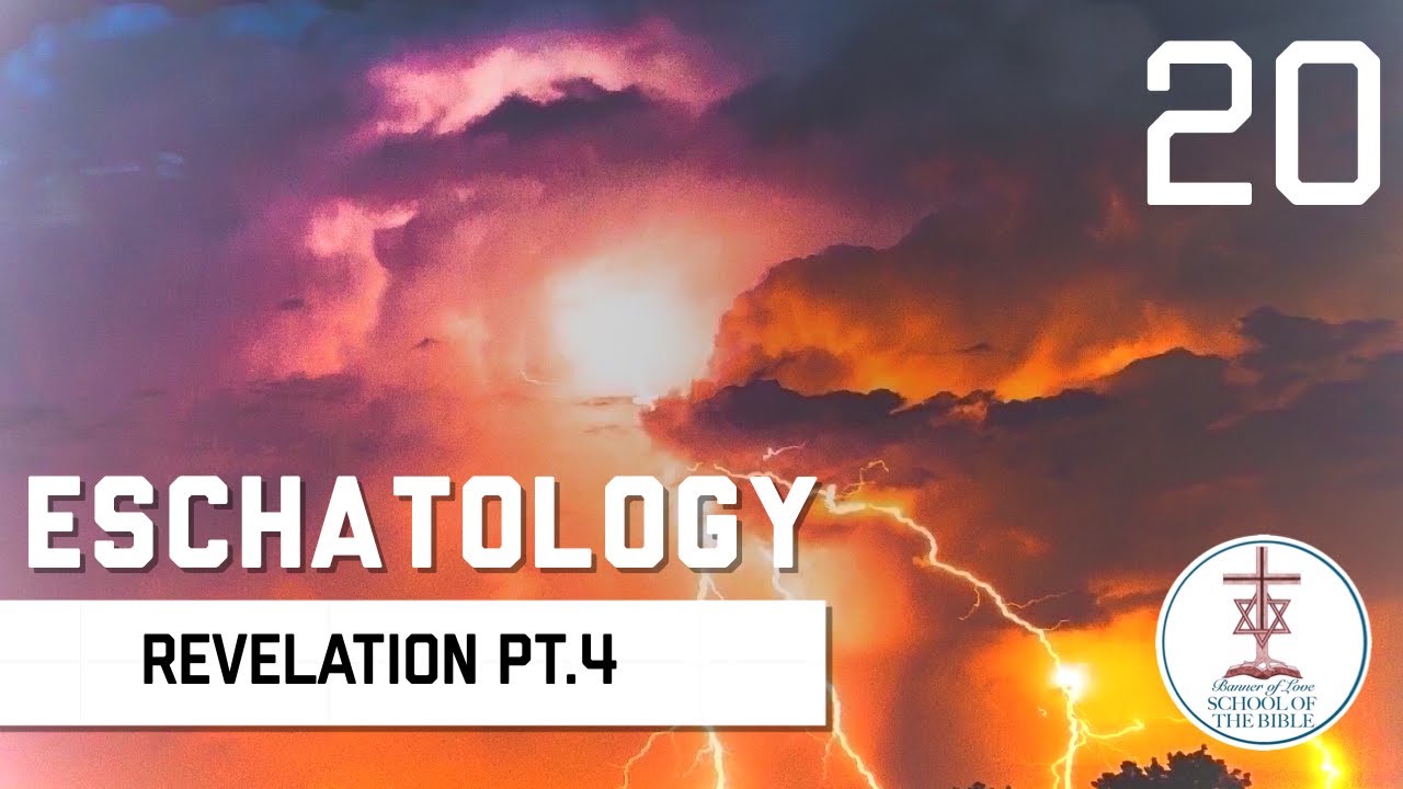 Revlation Pt.4 - Eschatology - PJ Hanley - Banner of Love School of the Bible