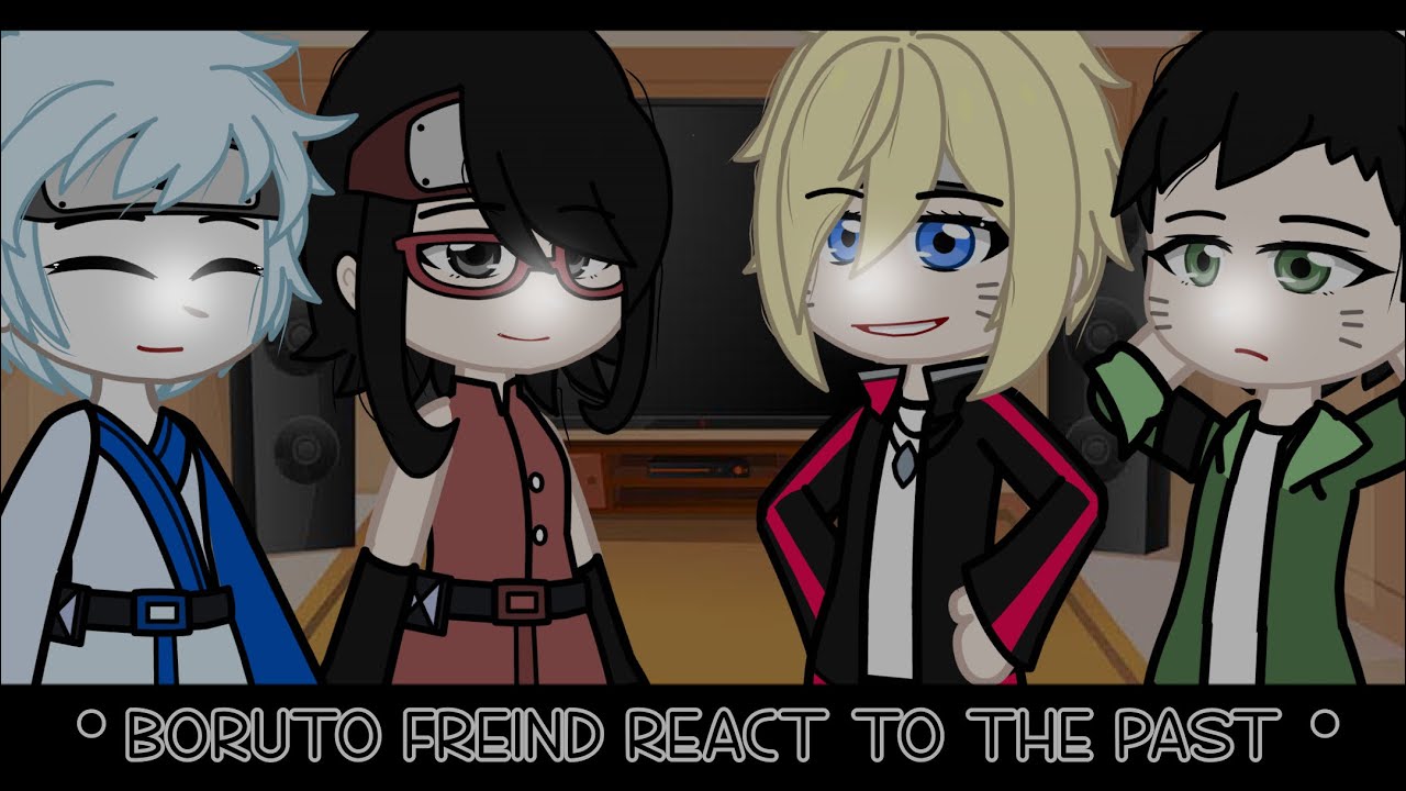 Boruto and his friends' react to the past • 2/4 • not original.