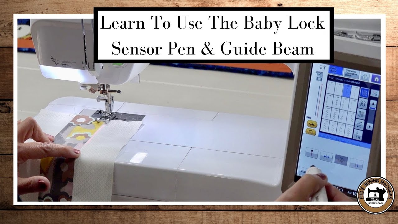 Learn To Use the Baby Lock Sensor Pen & Guide Beam