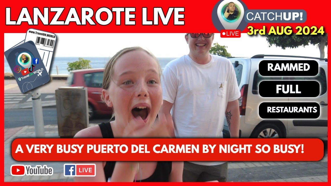 SHOCKINGLY BUSY! Puerto Del Carmen Strip By Night | Restaurant Queues! So Many People Saying Hello!