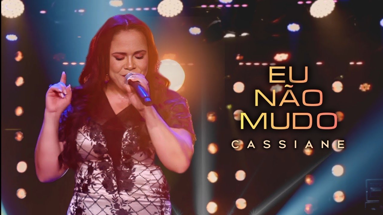 Eu Não Mudo (Ao Vivo) - Cassiane | VIDEO COM LETRA