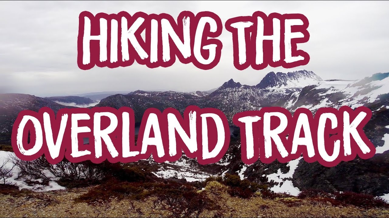 Hiking the Overland Track - Tasmania, Australia