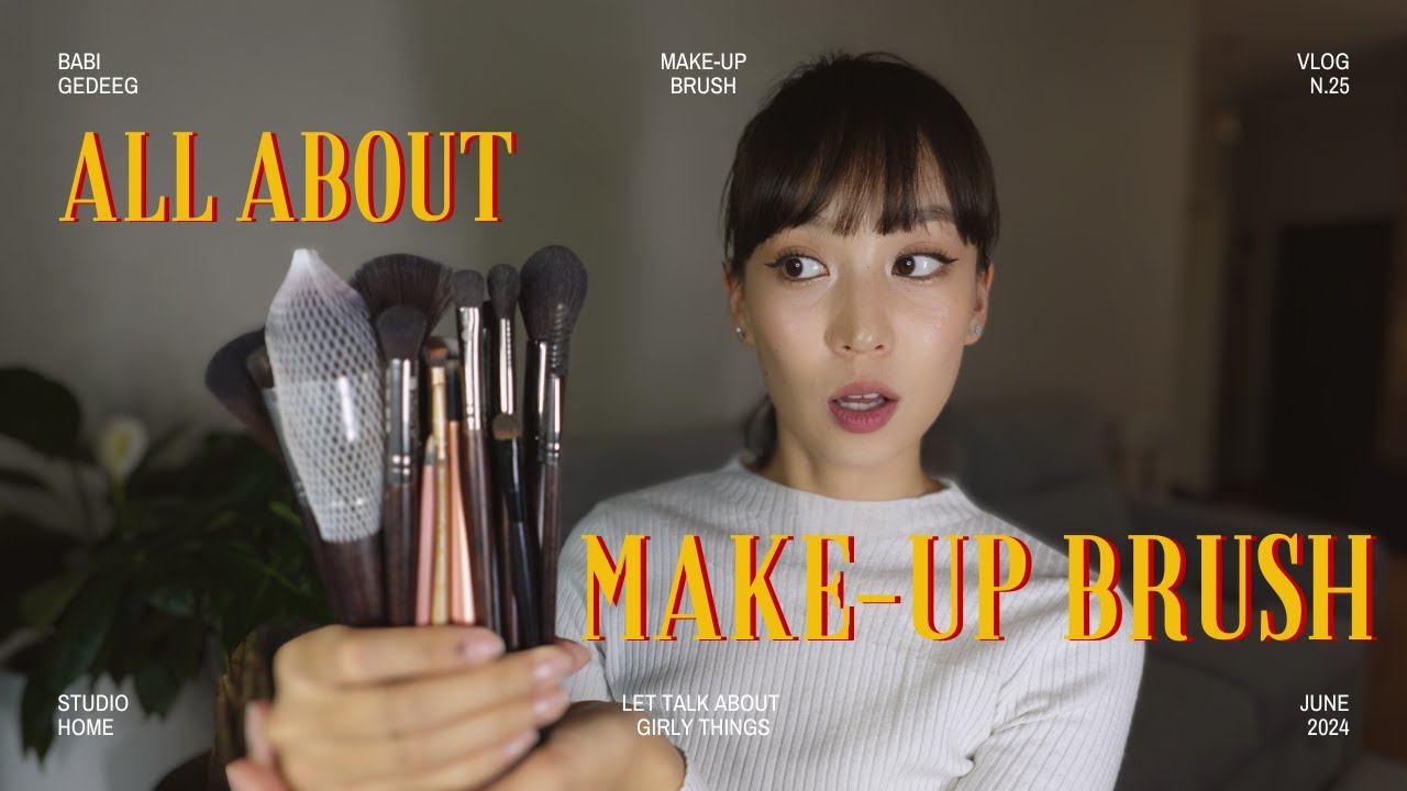 All about make-up brush | Ямар БАГС хэрэгтэй вэ? Яаж сонгох вэ? Яаж цэвэрлэх вэ? 😘