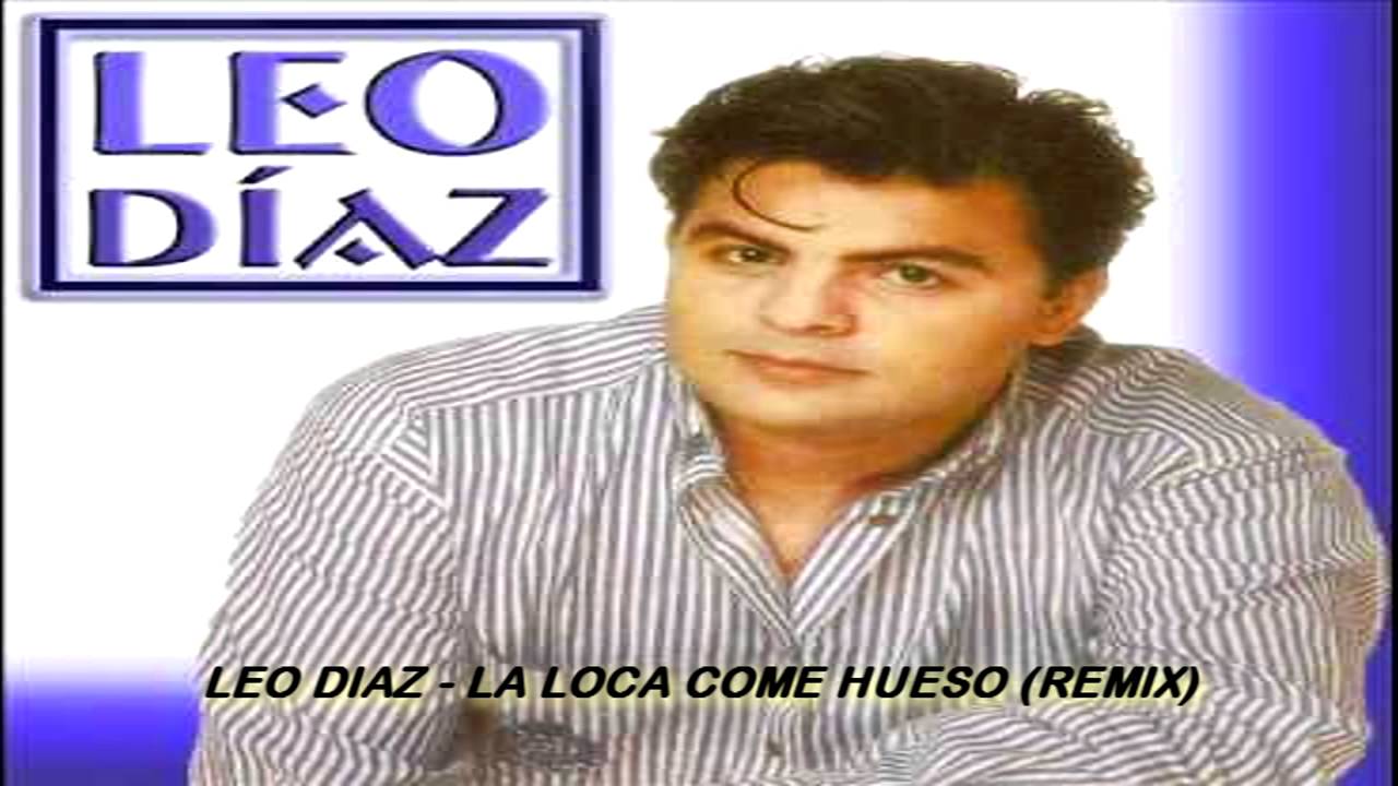 LEO DIAZ   la loca come hueso remix