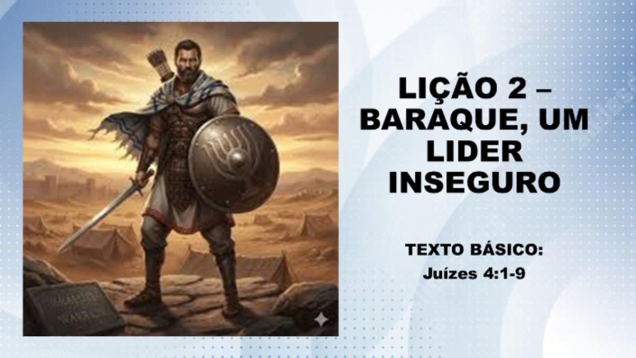 LIÇÃO 2   BARAQUE, UM LIDER INSEGURO