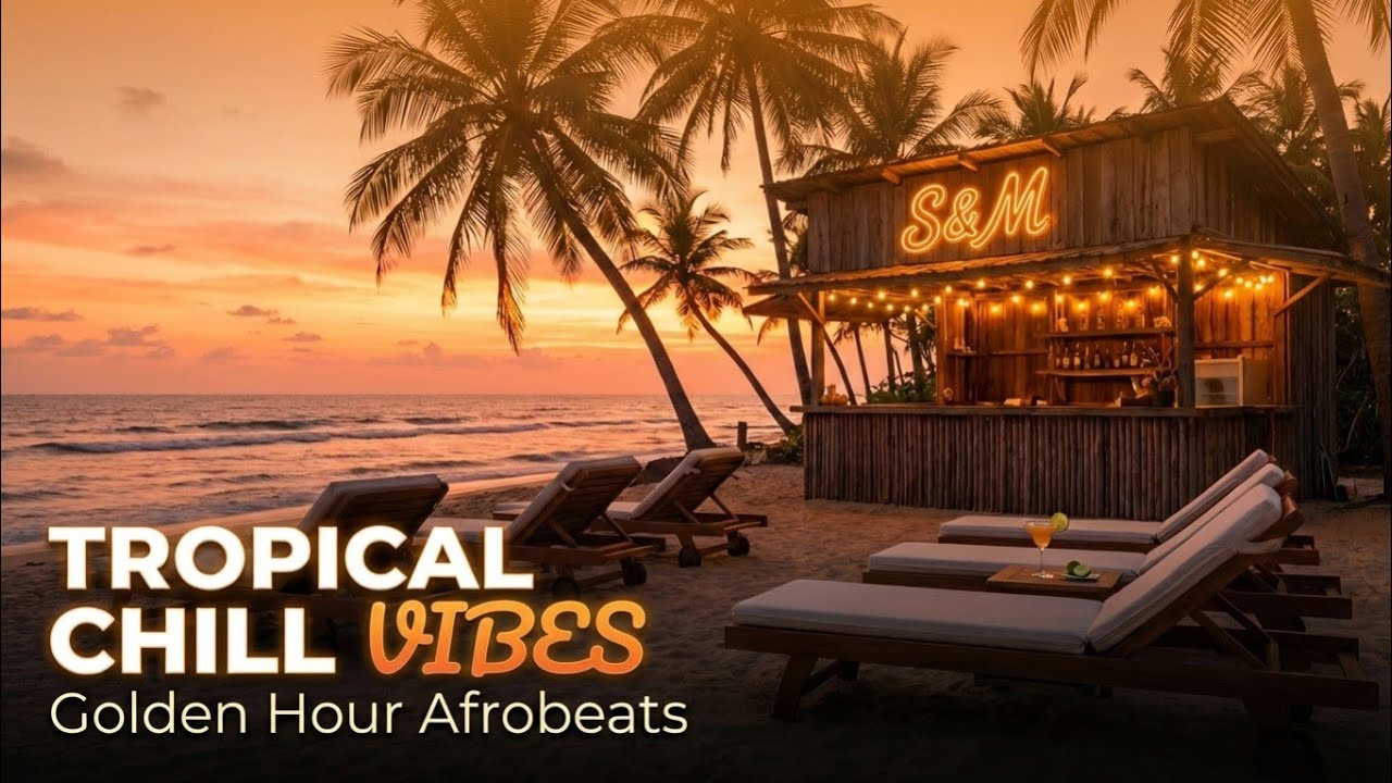 Tropical Chill Vibes 🌴 Golden Hour Afrobeats Lounge