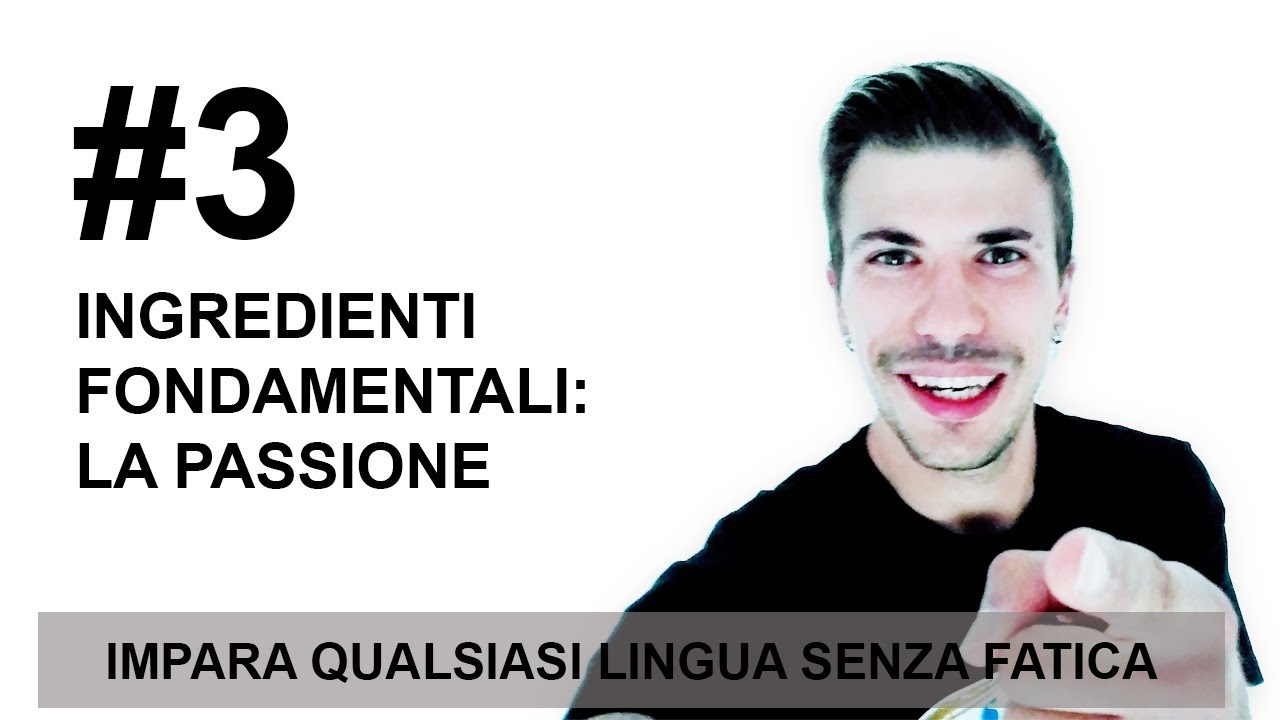 LA PASSIONE || Impara qualsiasi lingua senza fatica.