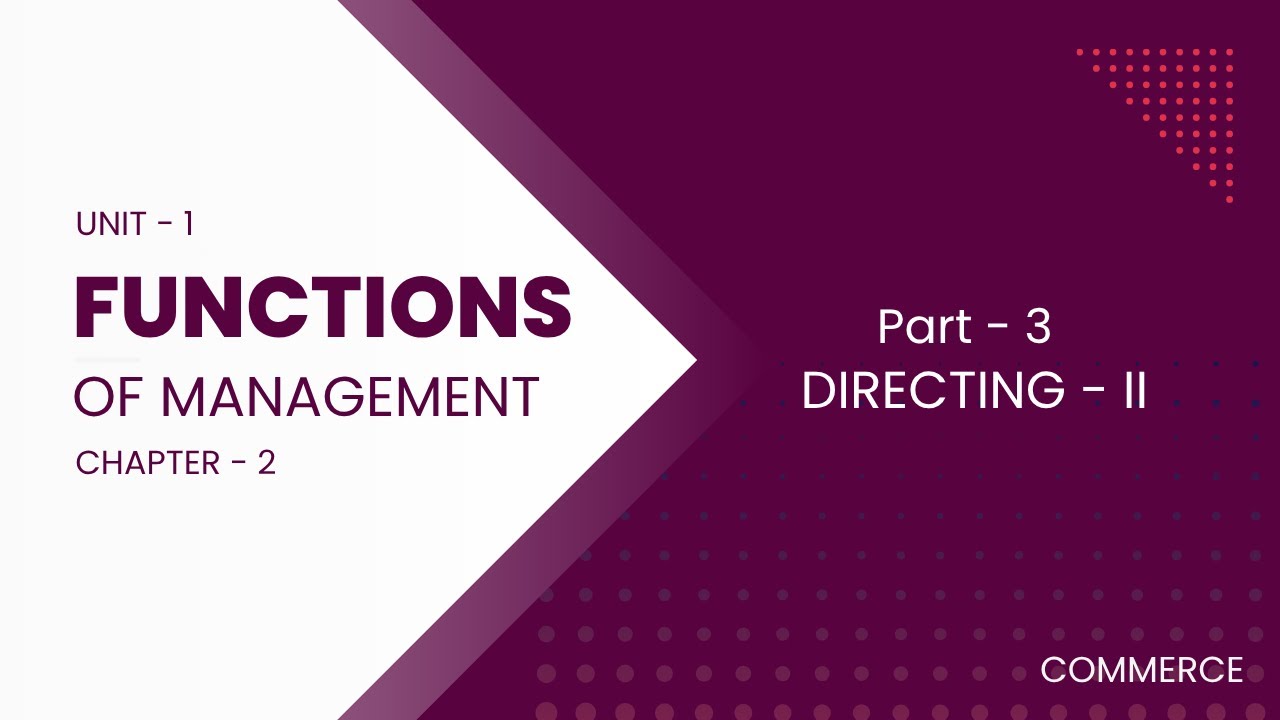 FUNCTIONS OF MANAGEMENT  | UNIT 1 | CHAPTER 2 |  PART 3 (Directing - 2) | Commerce | TN Model School