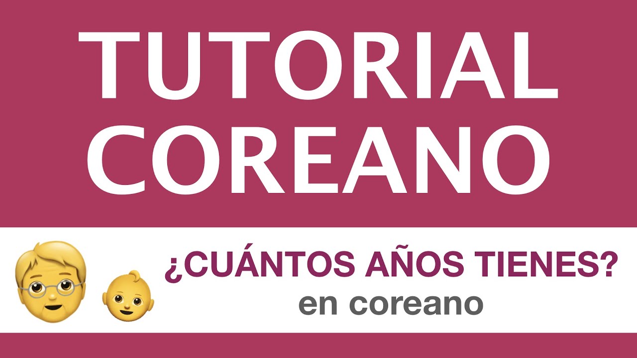 🧓👶“¿CUÁNTOS AÑOS TIENES?” en coreano | TUTORIAL COREANO