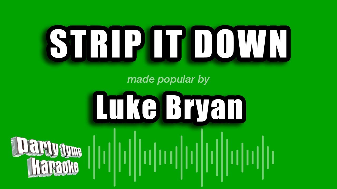 Luke Bryan - Strip It Down (Karaoke Version)