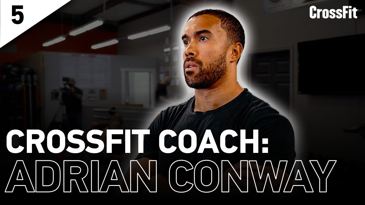 The CrossFit Coach: Adrian Conway Has Nothing to Prove