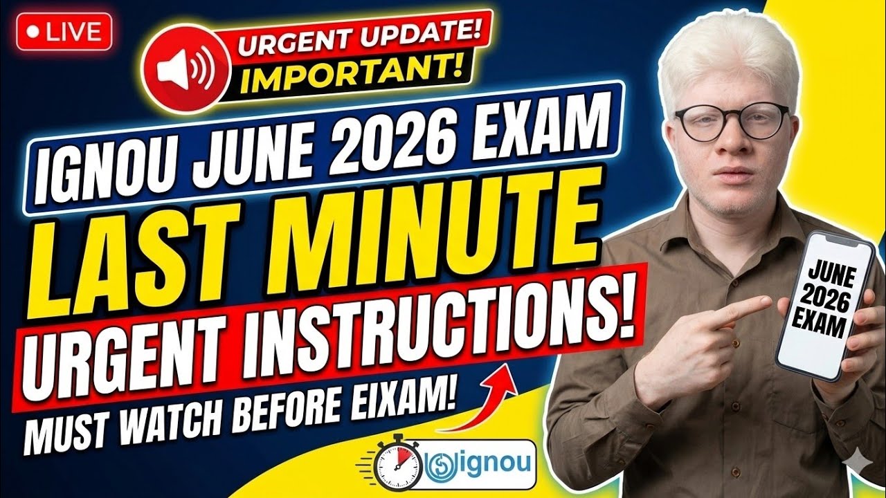 IGNOU JUNE 2026 Exam Urgent Last Minutes Instructions ( Does And Don'ts ) 