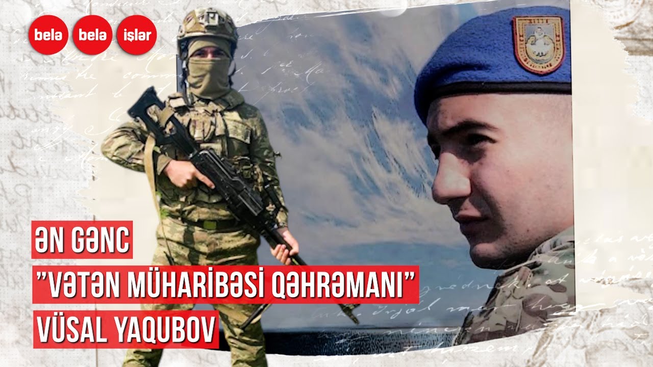 19 YAŞLI VƏTƏN MÜHARİBƏSİ QƏHRƏMANI - XÜSUSİ TƏYİNATLİ VÜSAL