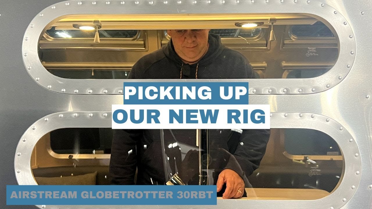 Trip to Dallas Fort Worth to pick up Our New Rig- AIRSTREAM GLOBETROTTER 30RBT