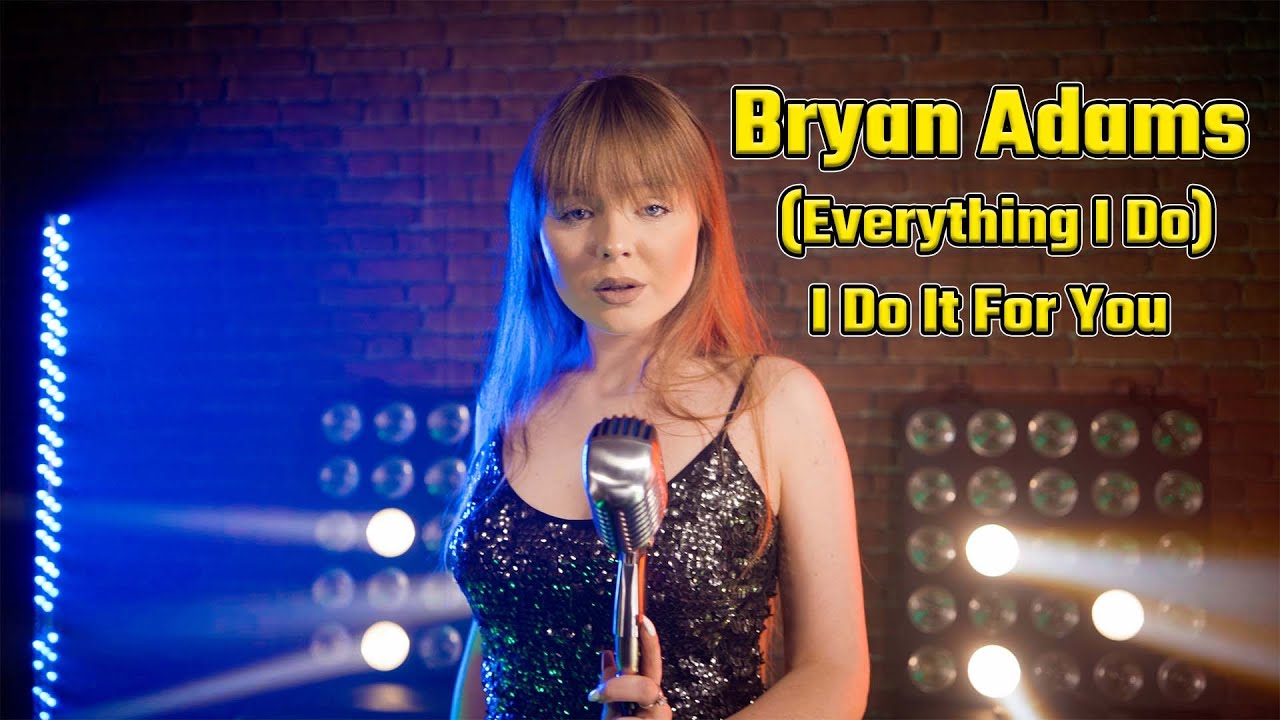 (Everything I Do) I Do It For You (Bryan Adams); Cover by Daria Bahrin