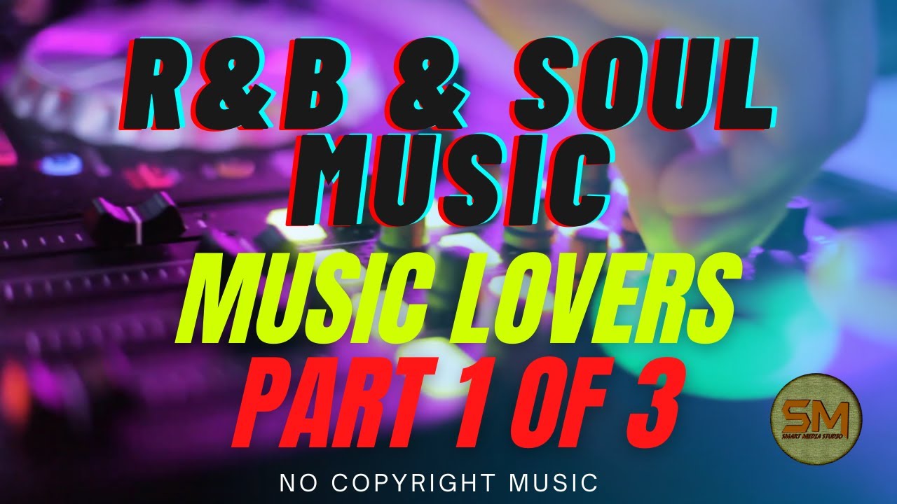🎵 3 Hours R&B & Soul Music [2021 Mix] 🎧 No Copyright Music 🎶 YouTube Audio Library PART 1 OF 3