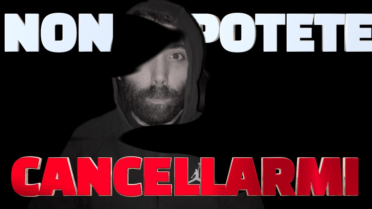 NON MI POTETE CANCELLARE