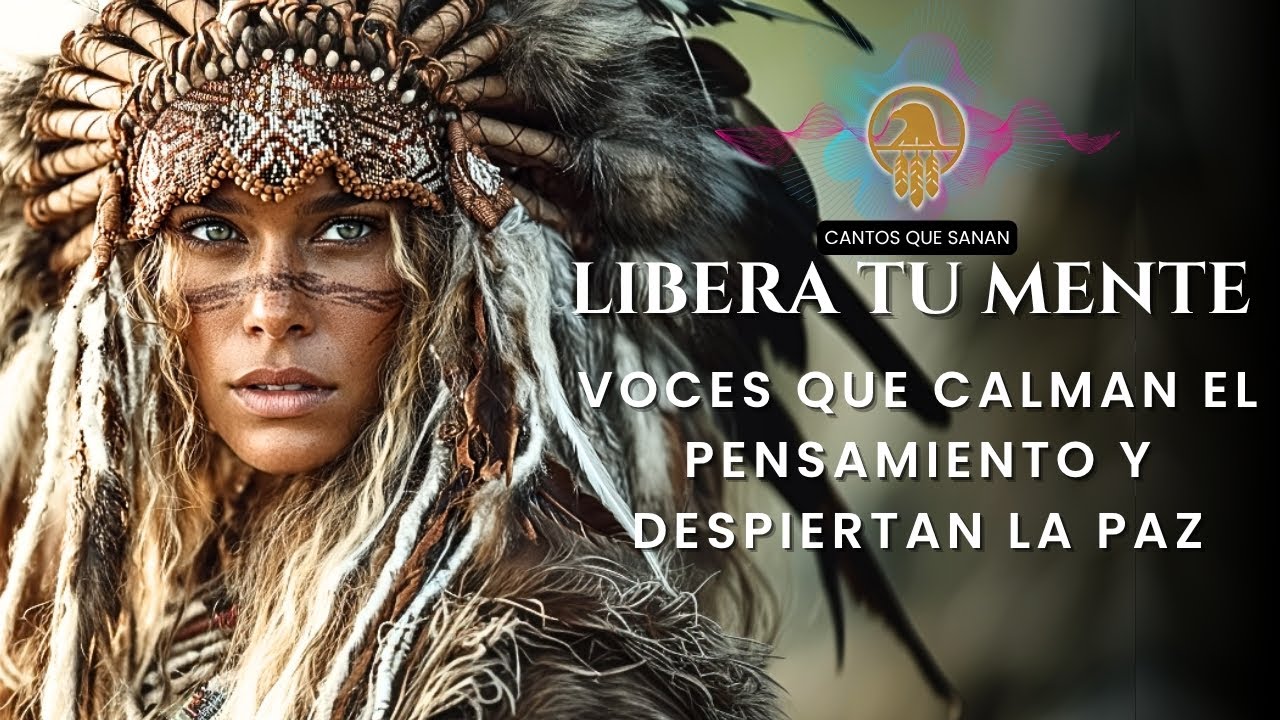 ✨ SANA TU MENTE con cantos ancestrales | Música para limpiar pensamientos