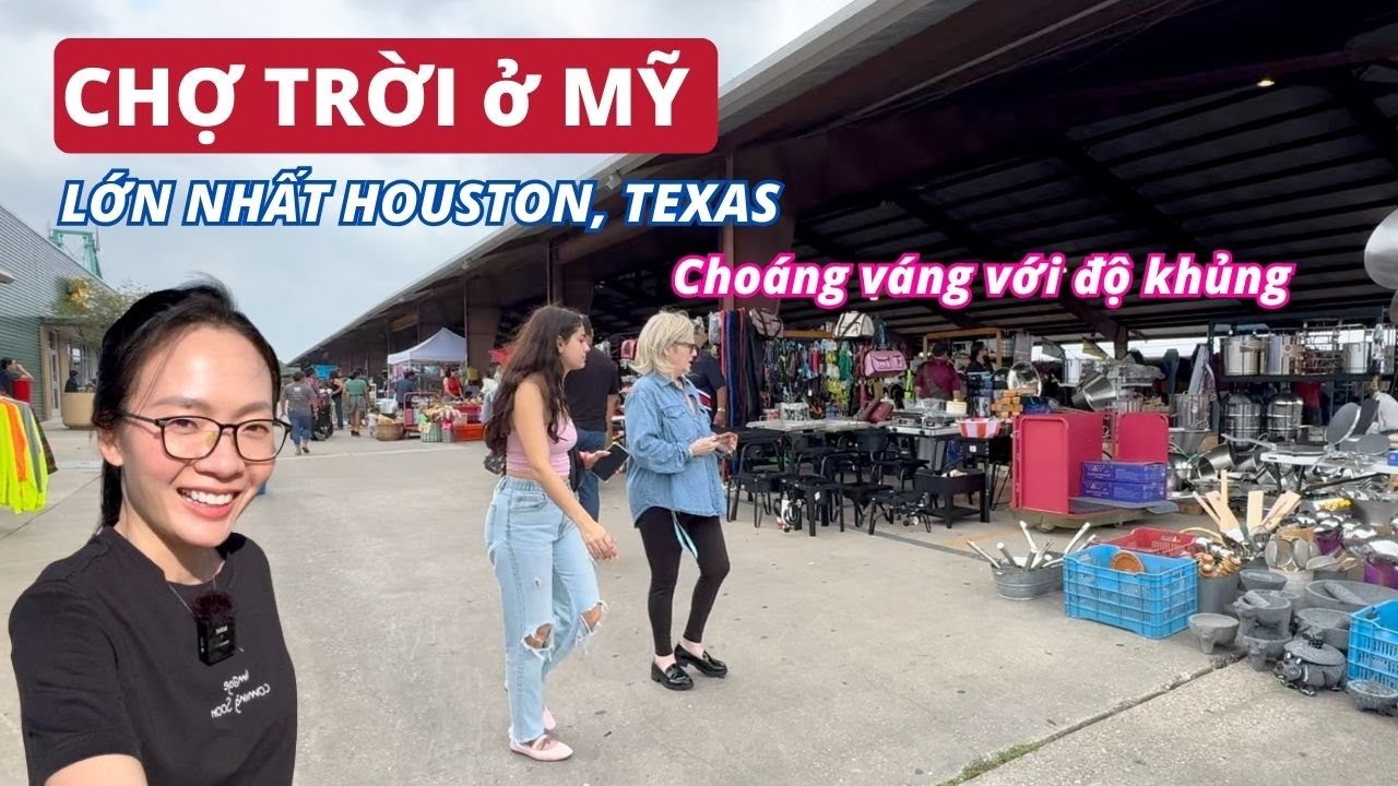 Khu Chợ Trời Tấp Nập Lớn Nhất Houston