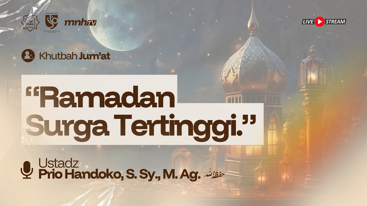 KHUTBAH JUM'AT | “Ramadan Surga Tertinggi” - Ust. Prio Handoko, S. Sy., M. Ag.
