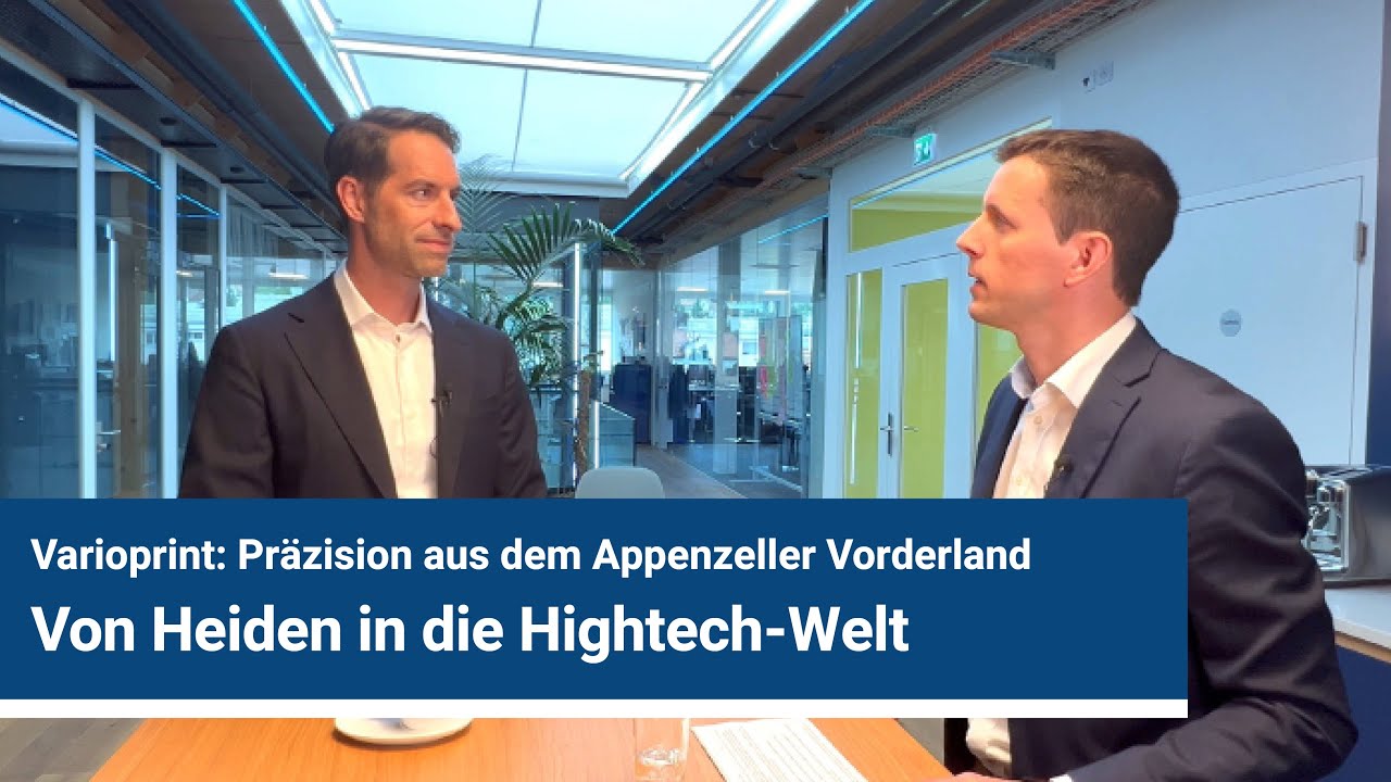 Von Heiden in die Hightech-Welt. Varioprint – Präzision aus dem Appenzeller Vorderland