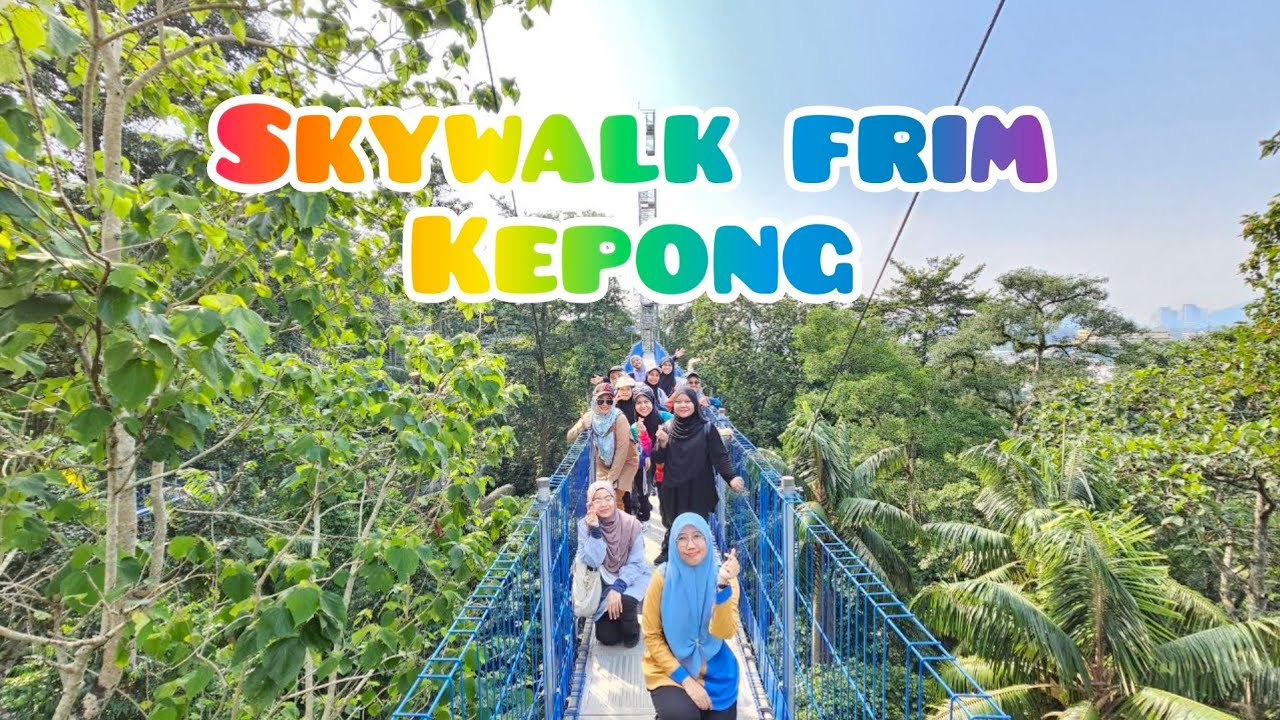 FRIM SKYWALK | KEPONG | SELANGOR | Travel Lokal