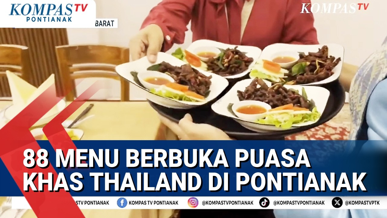 Makanan Khas Thailand di Pontianak Dengan 88 Menu Untuk Berbuka Puasa