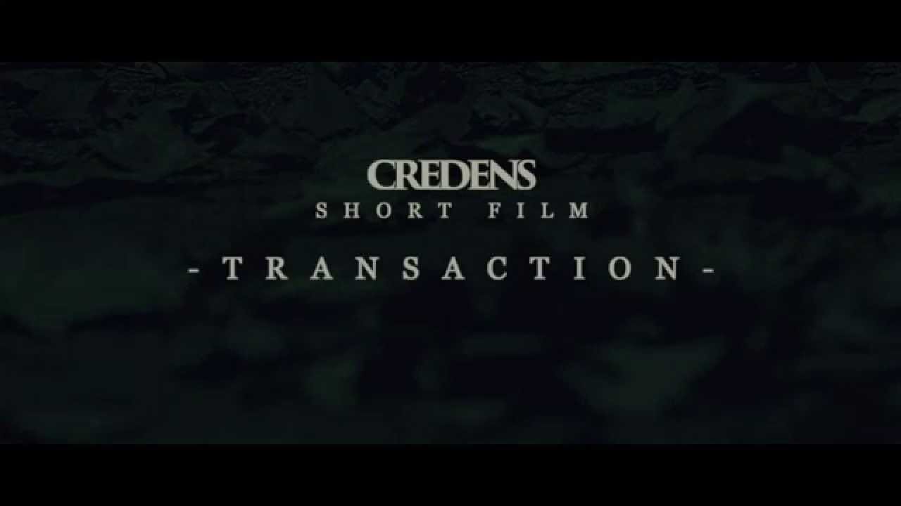 CREDENS short film - TRANSACTION -