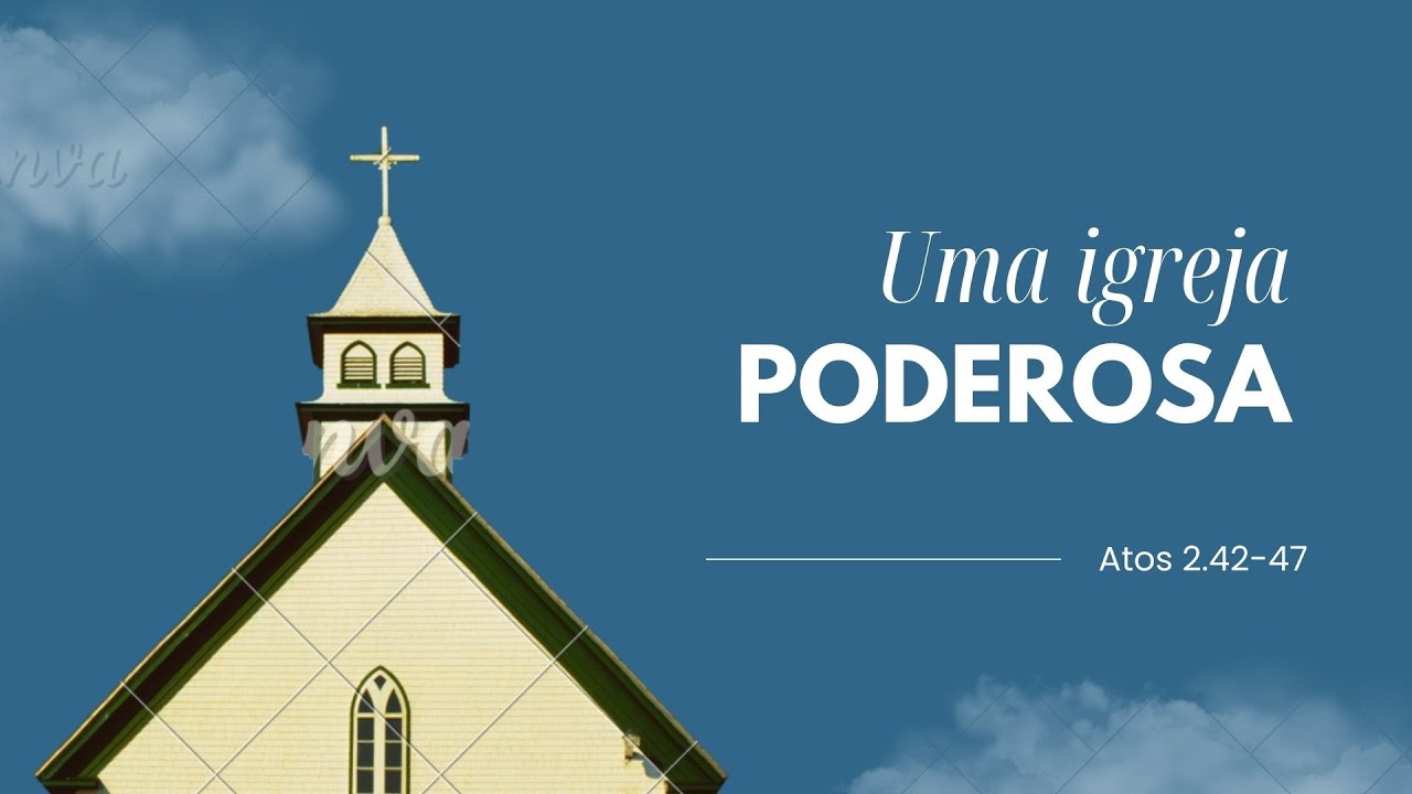 CULTO DOMINICAL - 19H - Uma Igreja Poderosa - Atos 2.42-47