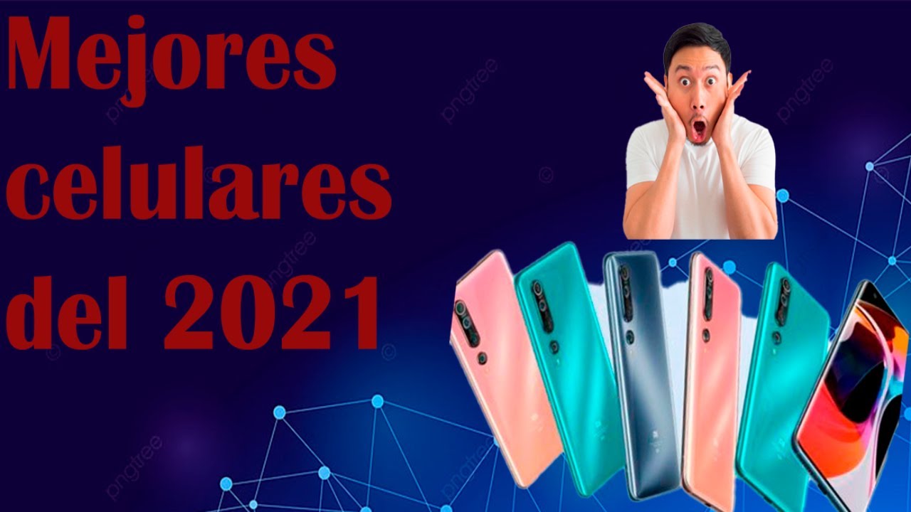 !Mejores celulares para comprar en 2021&iexcl;